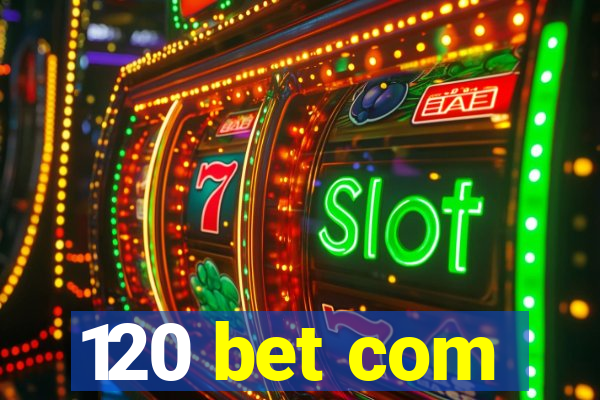 120 bet com